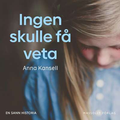 Ingen skulle få veta - Anna Kansell.