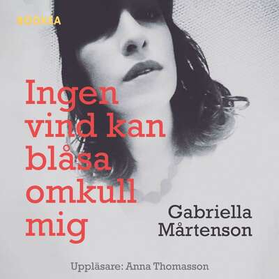 Ingen vind kan blåsa omkull mig - Gabriella Mårtenson.