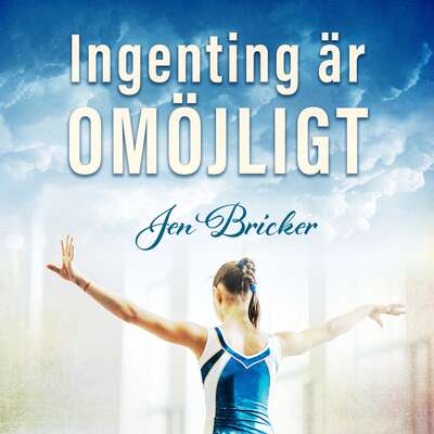 Ingenting är omöjligt - Jen Bricker.