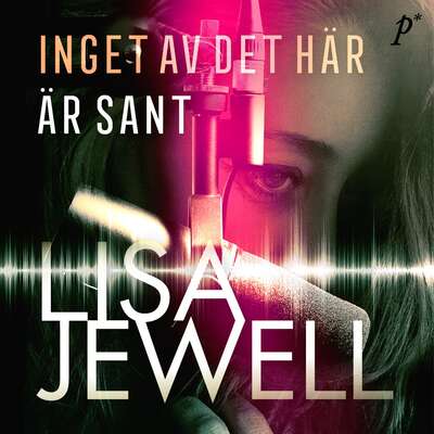 Inget av det här är sant - Lisa Jewell.