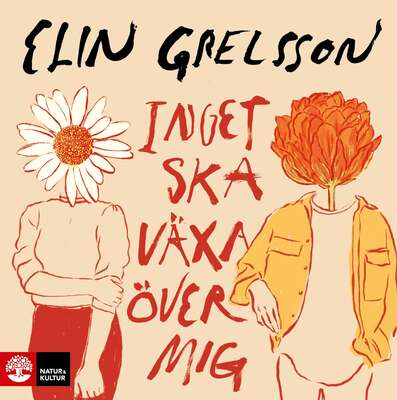 Inget ska växa över mig - Elin Grelsson.