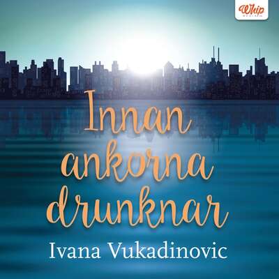 Innan ankorna drunknar - Ivana Vukadinovic.