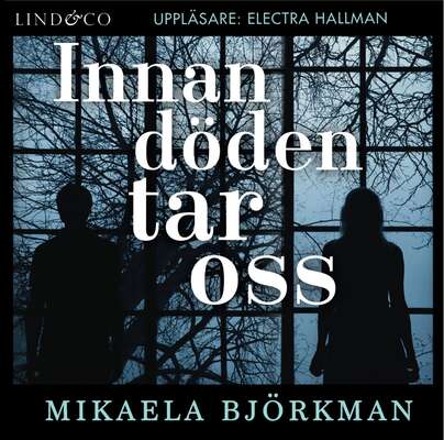 Innan döden tar oss - Mikaela Björkman.