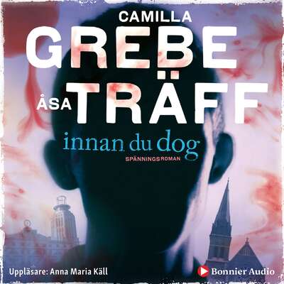 Innan du dog - Camilla Grebe och Åsa Träff.