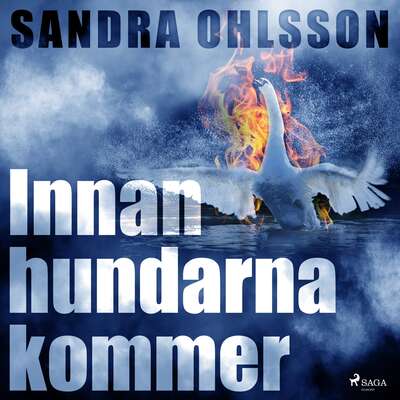 Innan hundarna kommer - Sandra Olsson.