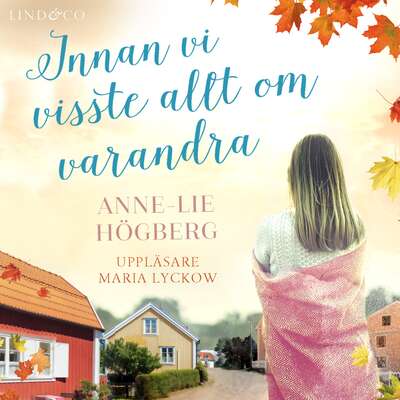 Innan vi visste allt om varandra - Anne-Lie Högberg.