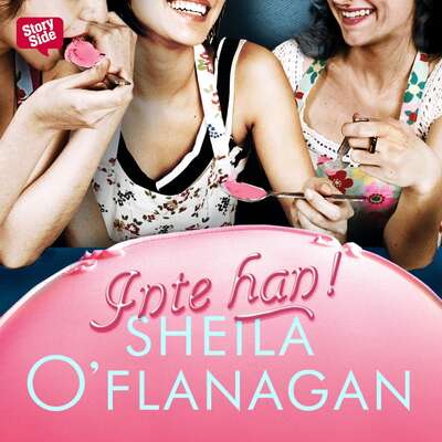 Inte han! - Sheila O'Flanagan.