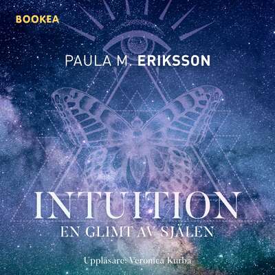 Intuition - en glimt av själen - Paula M. Eriksson.