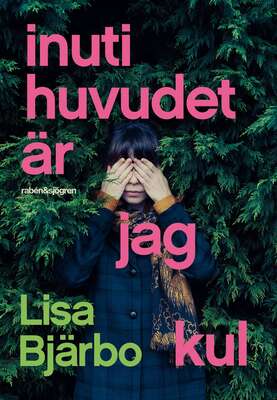 Inuti huvudet är jag kul - Lisa Bjärbo.