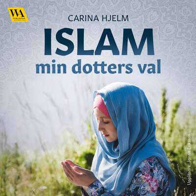 Islam: min dotters val - Carina Hjelm.