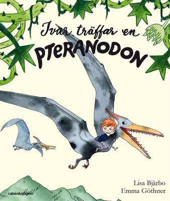 Ivar träffar en pteranodon - Lisa Bjärbo.