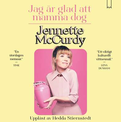 Jag är glad att mamma dog - Jennette McCurdy.