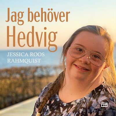 Jag behöver Hedvig - Jessica Roos Rahmquist.