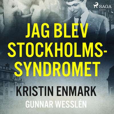 Jag blev Stockholmssyndromet - Gunnar Wesslén och Kristin Enmark.