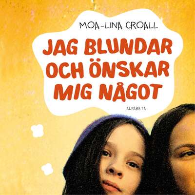 Jag blundar och önskar mig något - Moa-Lina Croall.