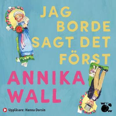 Jag borde sagt det först - Annika Wall.