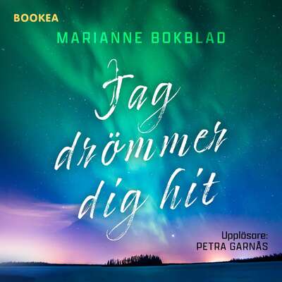 Jag drömmer dig hit - Marianne Bokblad.