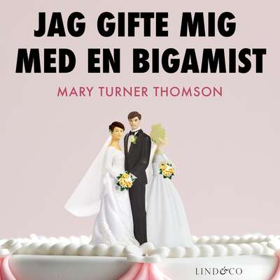 Jag gifte mig med en bigamist: En sann historia om dubbelliv