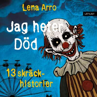 Jag heter Död – 13 skräckhistorier / Lättläst