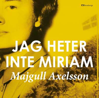 Jag heter inte Miriam - Majgull Axelsson.