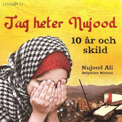 Jag heter Nujood: 10 år och skild - Delphine Minoui och Nujood Ali.