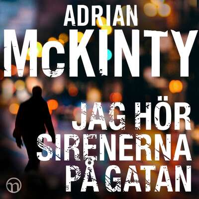 Jag hör sirenerna på gatan - Adrian McKinty.