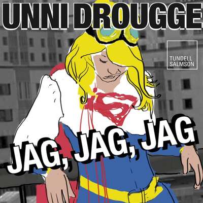 Jag, jag, jag - Unni Drougge.