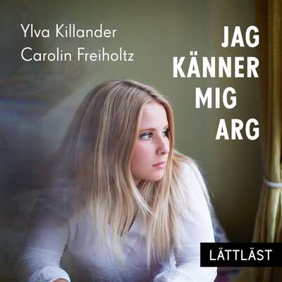 Jag känner mig arg / Lättläst - Ylva Killander.