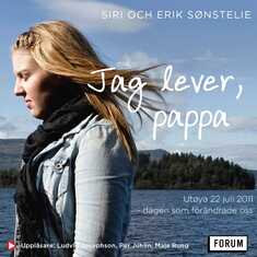 Jag lever, pappa : Utøya 22 Juli 2011 - dagen som förändrade oss