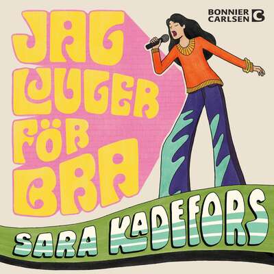 Jag ljuger för bra - Sara Kadefors.