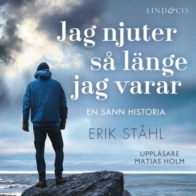 Jag njuter så länge jag varar - Erik Ståhl.