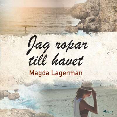 Jag ropar till havet - Magda Lagerman.