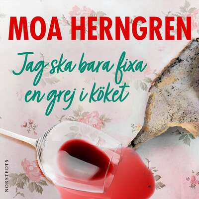 Jag ska bara fixa en grej i köket - Moa Herngren.