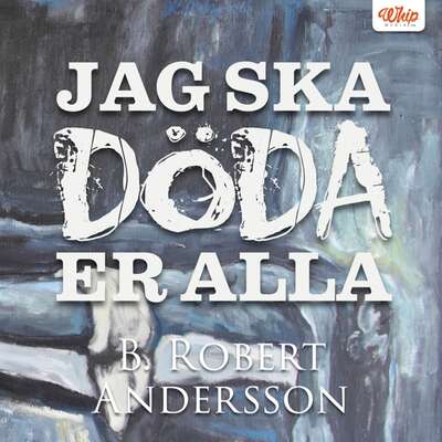 Jag ska döda er alla - Robert Andersson.