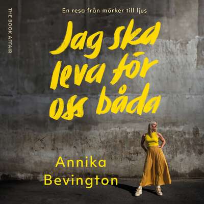 Jag ska leva för oss båda - Annika Bevington.