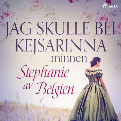 Jag skulle bli kejsarinna: minnen - Stephanie av Belgien.