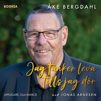 Jag tänker leva tills jag dör - Jonas Arnesen och Åke Bergdahl.