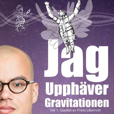 Jag Upphäver Gravitationen : En självbiografi om att leva med autism, asperger och ADHD (Del 1)