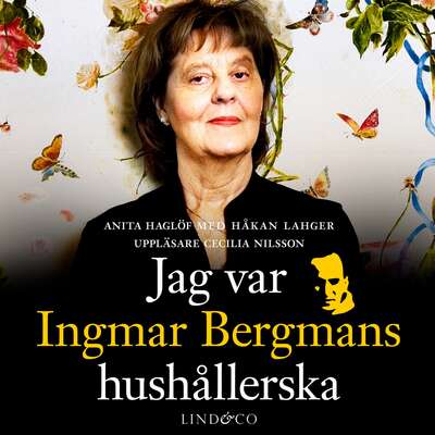 Jag var Ingmar Bergmans hushållerska - Håkan Lahger och Anita Haglöf.