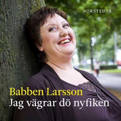 Jag vägrar dö nyfiken - Babben Larsson.