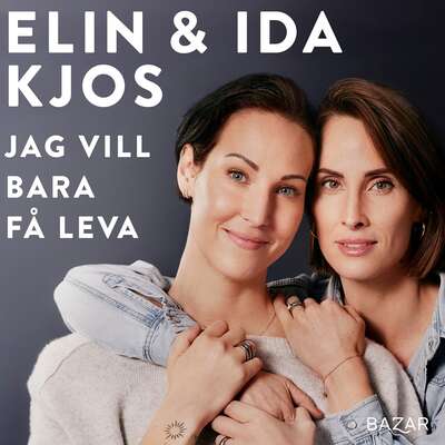 Jag vill bara få leva - Elin Kjos och Ida Kjos.