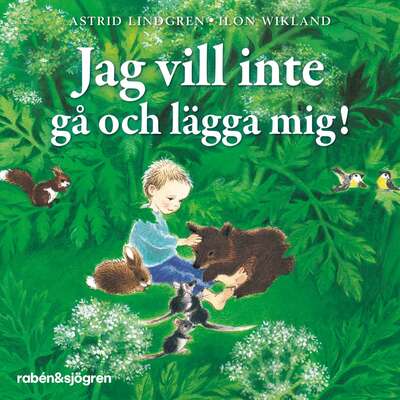 Jag vill inte gå och lägga mig! - Astrid Lindgren.