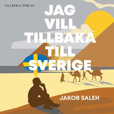 Jag vill tillbaka till Sverige - Jakob Saleh.