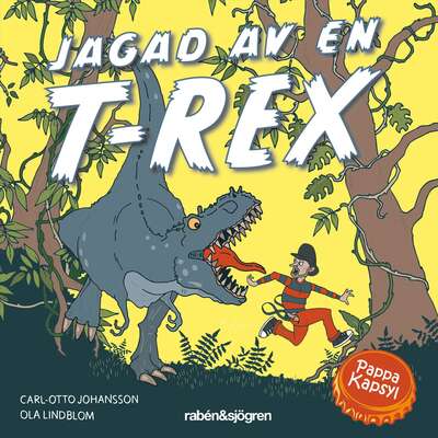 Jagad av en T-Rex - Carl-Otto Johansson och  Pappa Kapsyl.