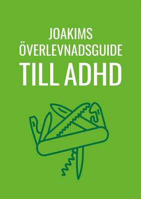 Joakims överlevnadsguide till adhd - Joakim Hedström.