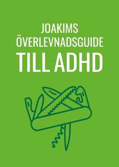 Joakims överlevnadsguide till adhd