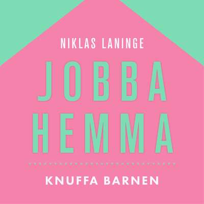 Jobba hemma : Knuffa disciplinen - Niklas Laninge.