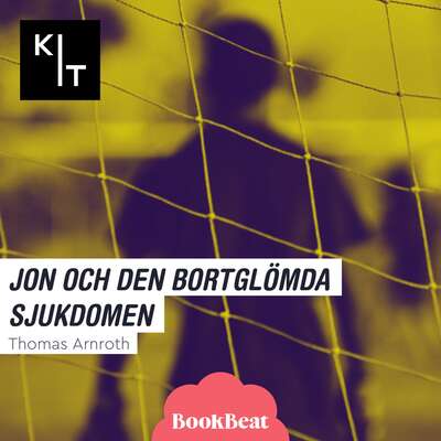 Jon och den bortglömda sjukdomen - Thomas Arnroth.