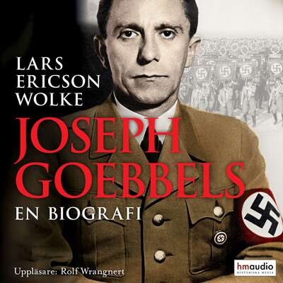 Joseph Goebbels : en biografi - Lars Ericson Wolke.