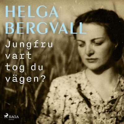 Jungfru vart tog du vägen? - Helga Bergvall.